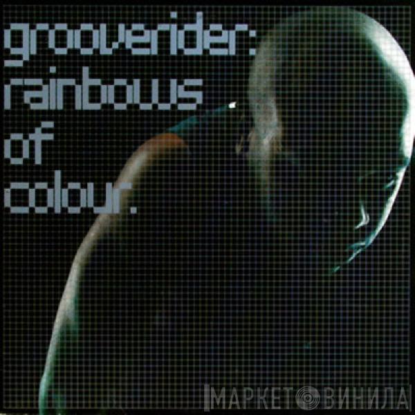 Grooverider - Rainbows Of Colour