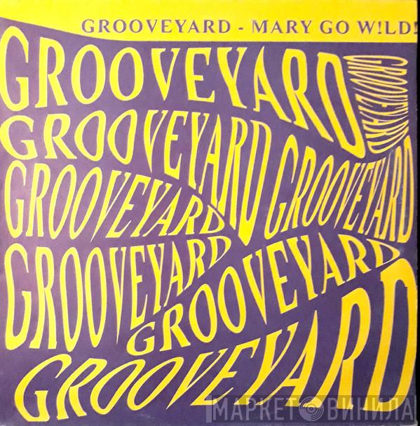  Grooveyard  - Mary Go Wild!