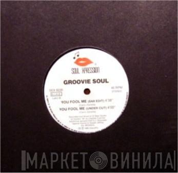 Groovie Soul - You Fool Me
