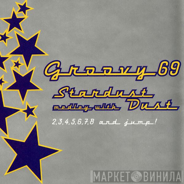  Groovy 69  - Stardust Medley With Dust
