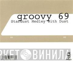  Groovy 69  - Stardust Medley With Dust