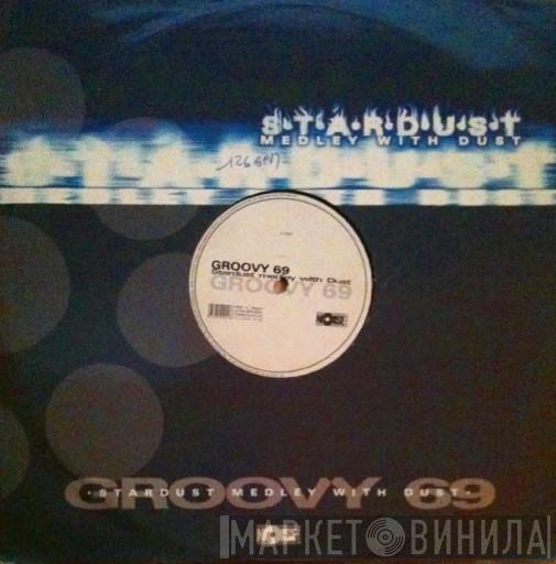  Groovy 69  - Stardust Medley With Dust