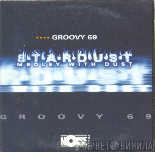 Groovy 69  - Stardust Medley With Dust