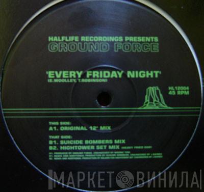 Ground Force  - Every Friday Night