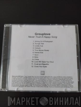 Grouplove - Never Trust A Happy Song