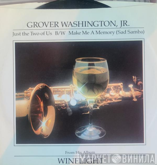  Grover Washington, Jr.  - Just The Two Of Us / Make Me A Memory (Sad Samba)