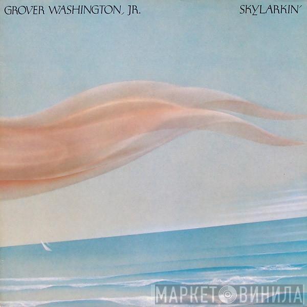 Grover Washington, Jr. - Skylarkin'