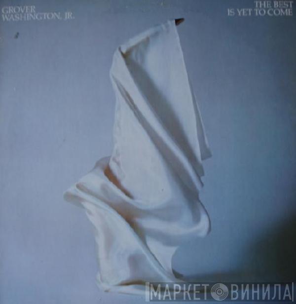 Grover Washington, Jr. - The Best Is Yet To Come
