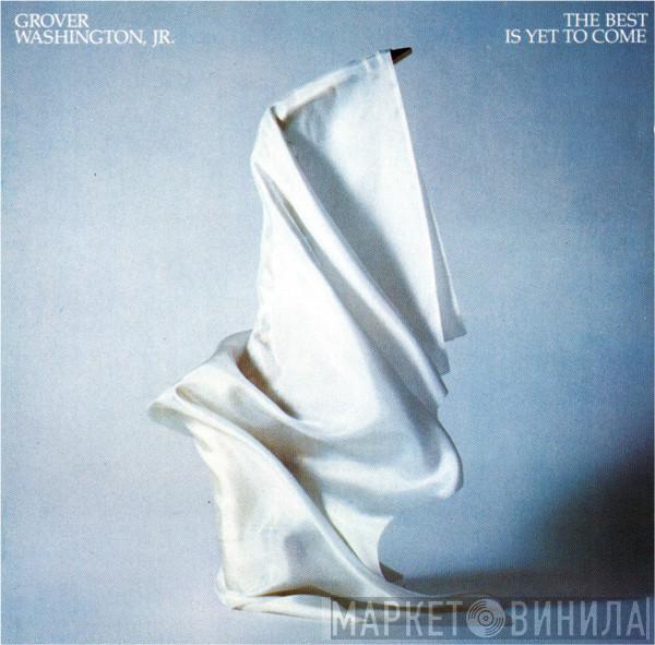 Grover Washington, Jr. - The Best Is Yet To Come