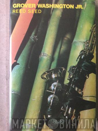  Grover Washington, Jr.  - Reed Seed