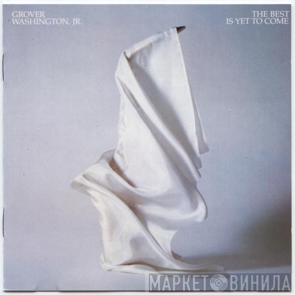  Grover Washington, Jr.  - The Best Is Yet To Come