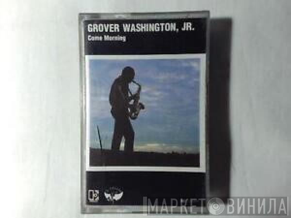  Grover Washington, Jr.  - Come Morning