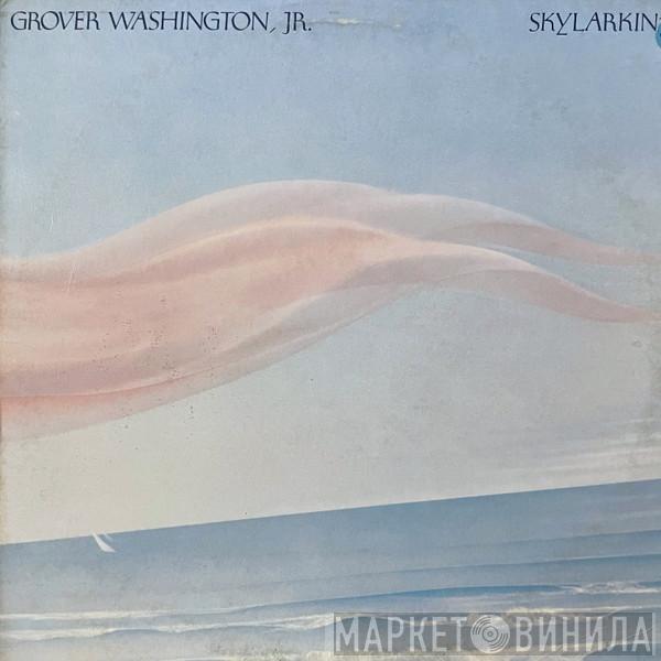  Grover Washington, Jr.  - Skylarkin'