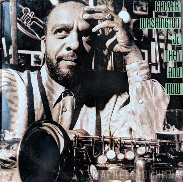 Grover Washington, Jr. - Then And Now