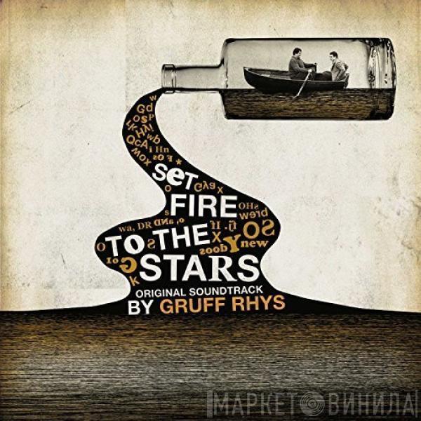 Gruff Rhys - Set Fire To The Stars - Original Soundtrack