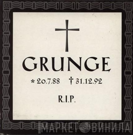  - Grunge 20.7.88 31.12.92 R.I.P.