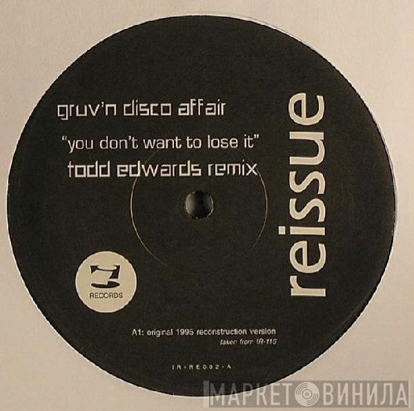  Gruv'n Disco Affair  - You Don't Want To Lose It (Todd Edwards Remix)