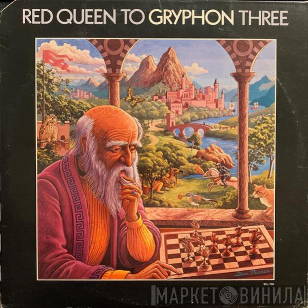  Gryphon  - Red Queen To Gryphon Three