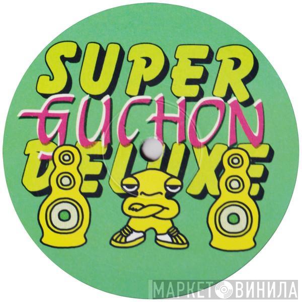 Guchon - Super Deluxe