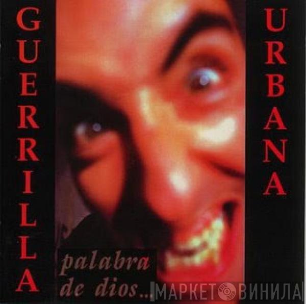 Guerrilla Urbana - Palabra De Dios...