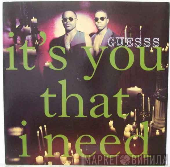 Guesss - It's You That I Need
