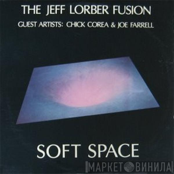Guest Artists: The Jeff Lorber Fusion & Chick Corea  Joe Farrell  - Soft Space