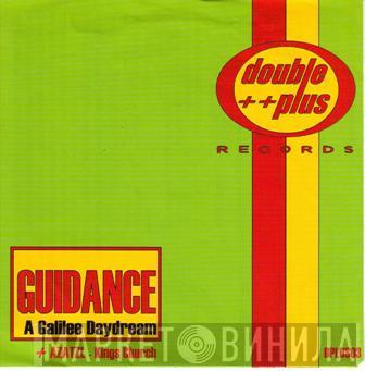 Guidance , Azatzl - A Galilee Daydream / Kings Church