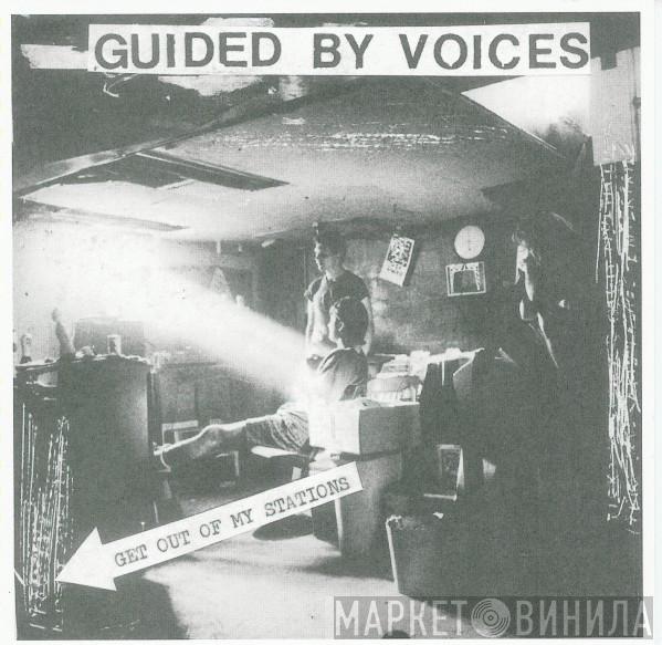  Guided By Voices  - Get Out Of My Stations