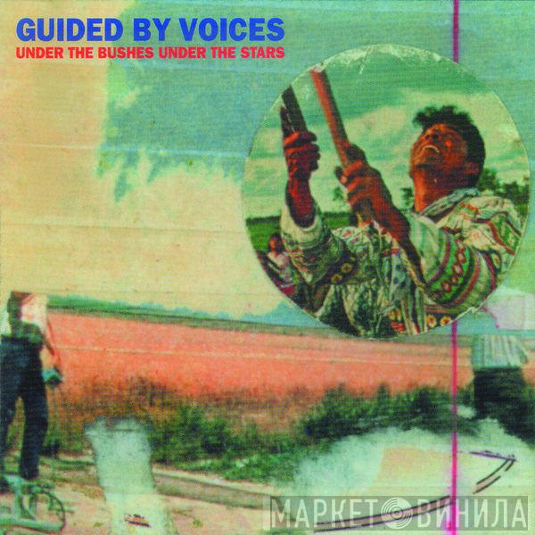  Guided By Voices  - The Bushes Under The Stars (Bonus Tracks)