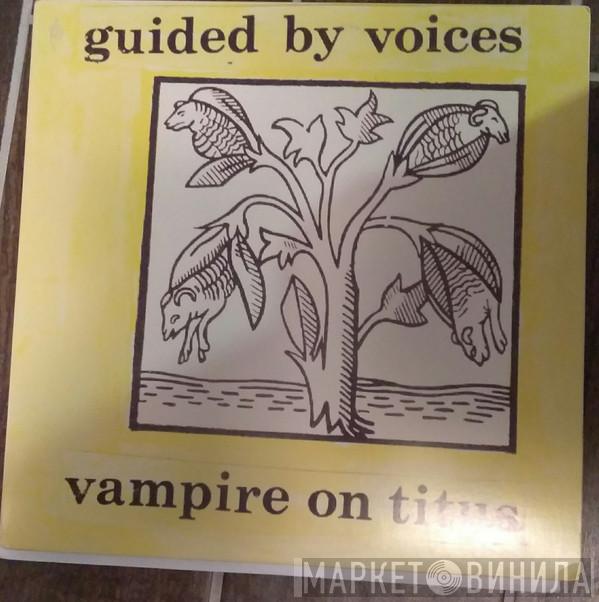  Guided By Voices  - Vampire On Titus