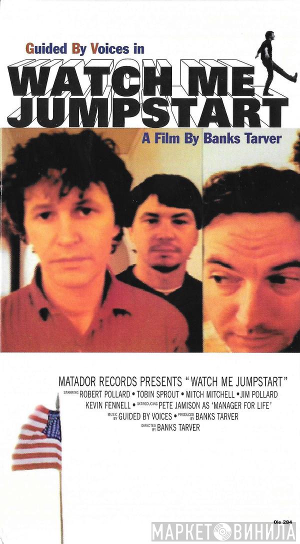  Guided By Voices  - Watch Me Jumpstart