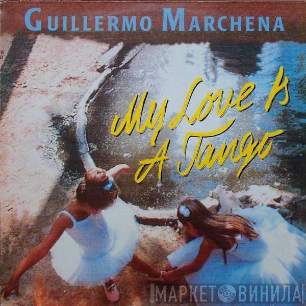 Guillermo Marchena - My Love Is A Tango