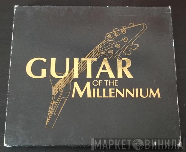  - Guitar Of The Millenium