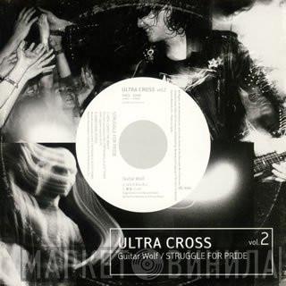 Guitar Wolf, Struggle For Pride - Ultra Cross Vol.2
