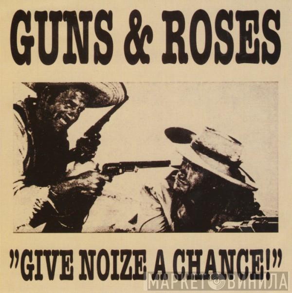  Guns N' Roses  - Give Noize A Chance!