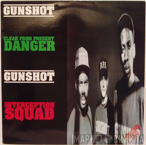  Gunshot  - Clear From Present Danger / Interception Squad
