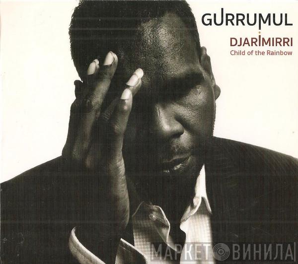  Gurrumul Yunupingu  - Djarimirri (Child Of The Rainbow)