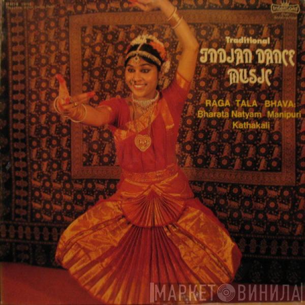 Guru E. Gnanaprakasam, Guru L. Tejmani Singh, Kamalesh Maitra, A. Kaveri, Nagaram S. R. Nathan, Anantha Krishnan, Vishnudas Sadhukhan, Biplob Modal - Traditional Indian Dance Music