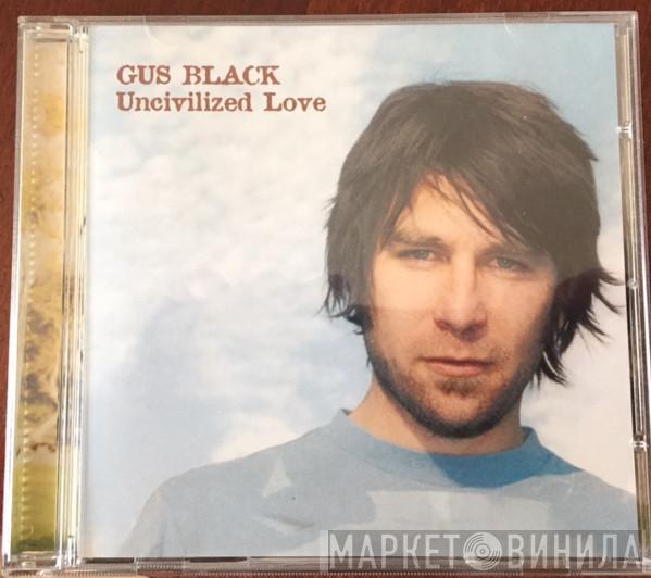 Gus Black - Uncivilized Love