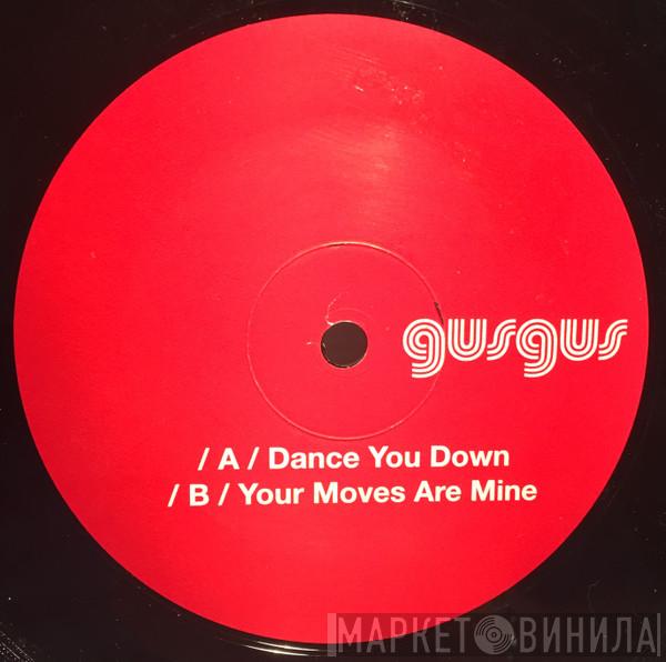 Gusgus  - Dance You Down / Your Moves Are Mine