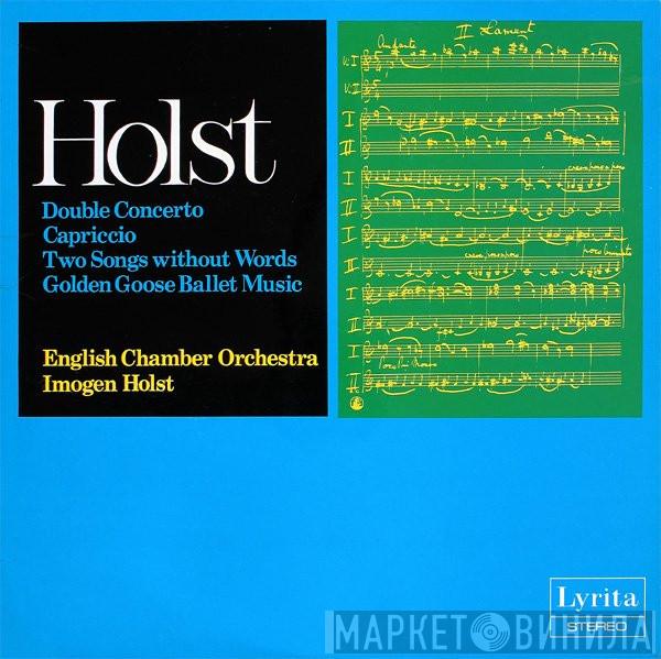 Gustav Holst, English Chamber Orchestra, Imogen Holst - Double Concerto / Capriccio / Two Songs Without Words / Golden Goose Ballet Music
