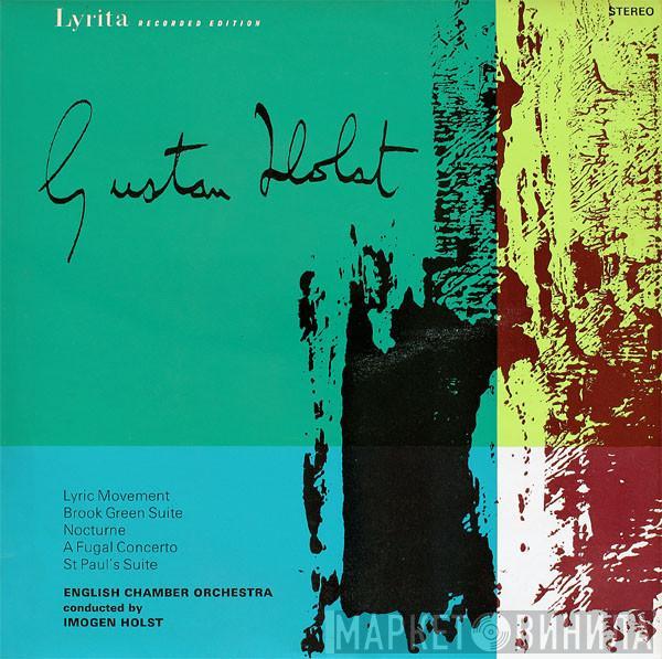 Gustav Holst, English Chamber Orchestra, Imogen Holst - Lyric Movement / Brook Green Suite / Nocturne / A Fugal Concerto / St Paul's Suite