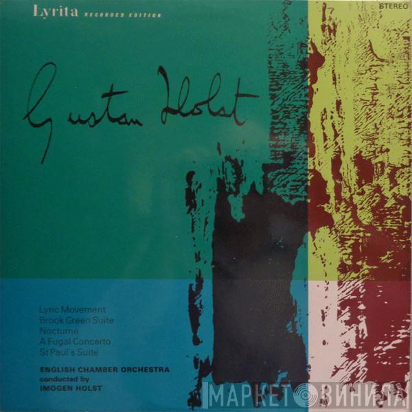 Gustav Holst, English Chamber Orchestra, Imogen Holst - Lyric Movement / Brook Green Suite / Nocturne / A Fugal Concerto / St Paul's Suite