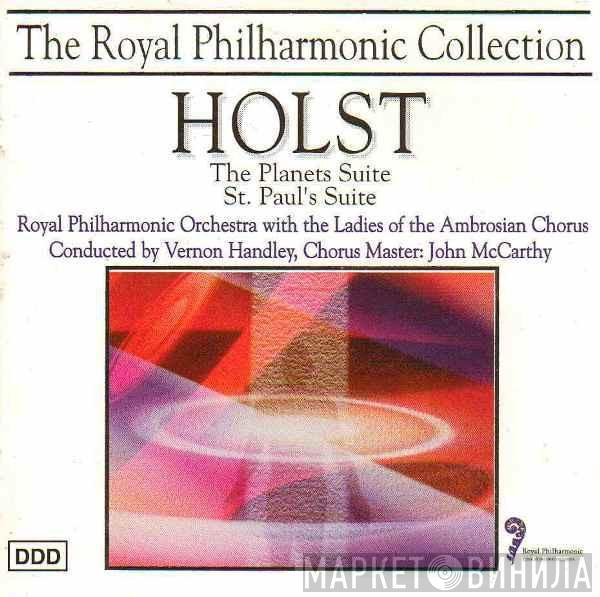 Gustav Holst, The Royal Philharmonic Orchestra, Vernon Handley, The Ambrosian Opera Chorus, John McCarthy - The Planets Suite / St. Paul's Suite