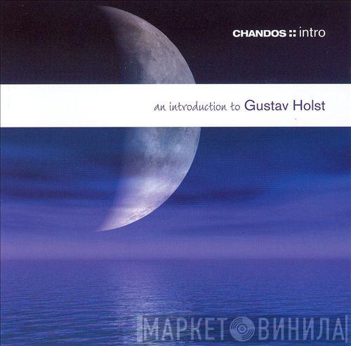  Gustav Holst  - An Introduction To Gustav Holst
