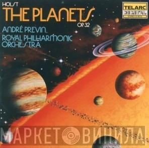 - Gustav Holst , André Previn  The Royal Philharmonic Orchestra  - The Planets Op. 32