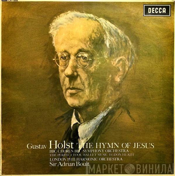 Gustav Holst, BBC Symphony Chorus, BBC Symphony Orchestra, The London Philharmonic Orchestra, Sir Adrian Boult - The Hymn Of Jesus