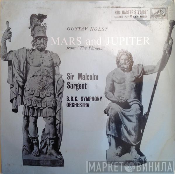 Gustav Holst, BBC Symphony Orchestra, Sir Malcolm Sargent - Mars And Jupiter From" The Planets"