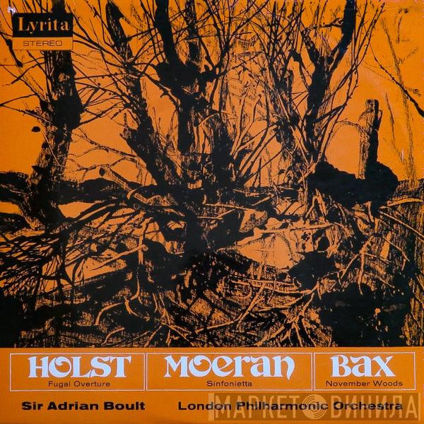 , Gustav Holst , Ernest John Moeran , Arnold Bax , Sir Adrian Boult  The London Philharmonic Orchestra  - Fugal Overture, Sinfonietta, November Woods