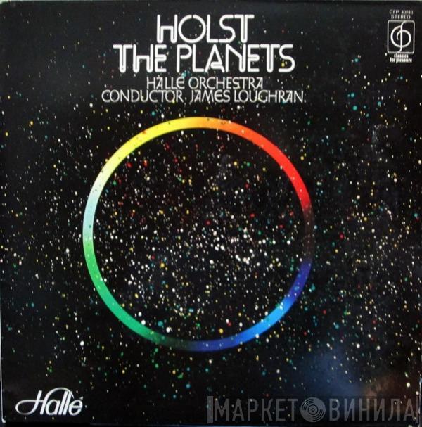 Gustav Holst, Hallé Orchestra, James Loughran - The Planets